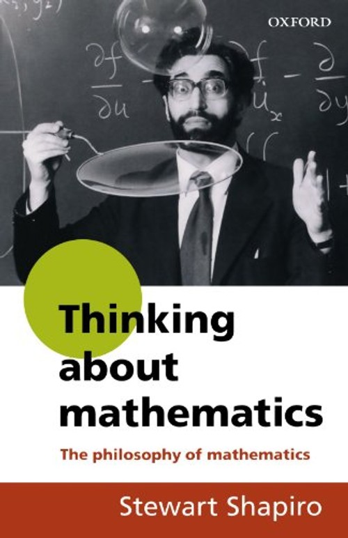 Thinking about Mathematics: The Philosophy of Mathematics by Stewart Shapiro – Oxford University Press view 2