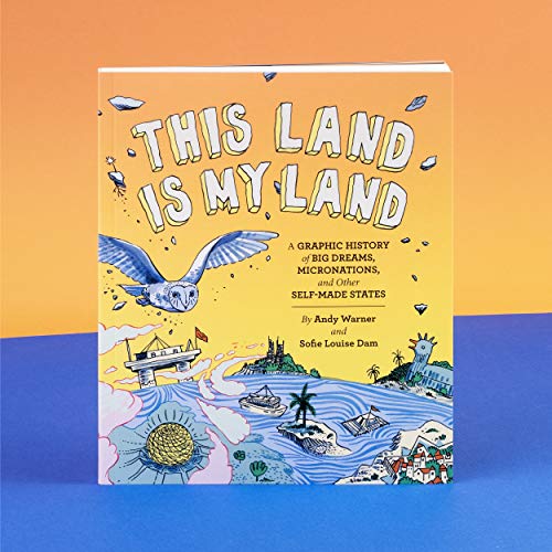 This Land is My Land: A Graphic History of Big Dreams, Micronations, and Other Self-Made States view 6