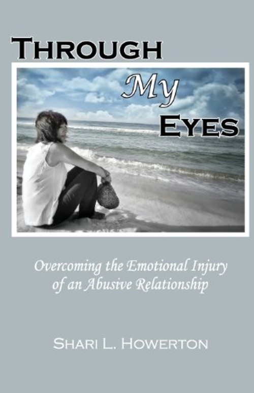 Through My Eyes: Overcoming the Emotional Injury of an Abusive Relationship by Shari Howerton view 2