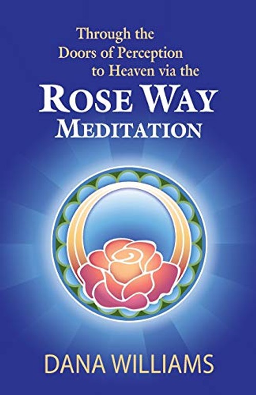 Through the Doors of Perception to Heaven Via the Rose Way Meditation view 2