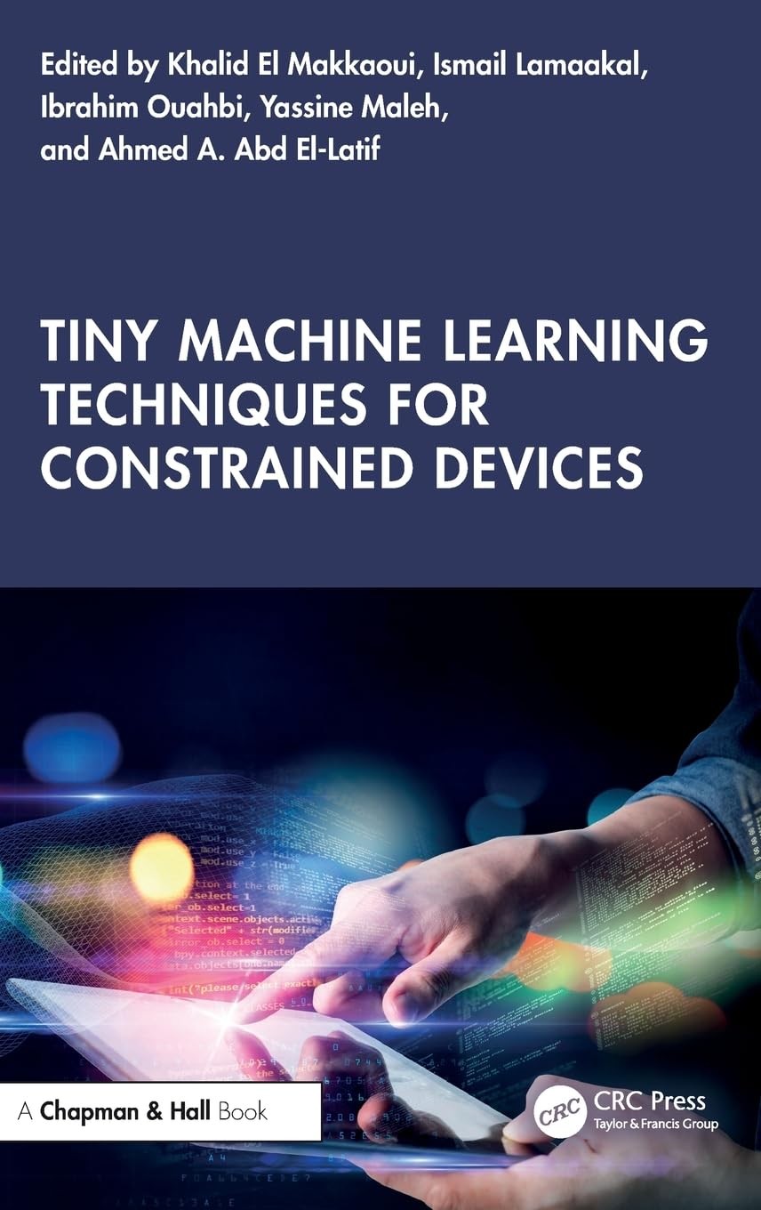 Buy Tiny Machine Learning Techniques for Constrained Devices (English, Khalid El-Makkaoui | Ismail Lamaakal | Ibrahim Ouahbi) — BookShops.in