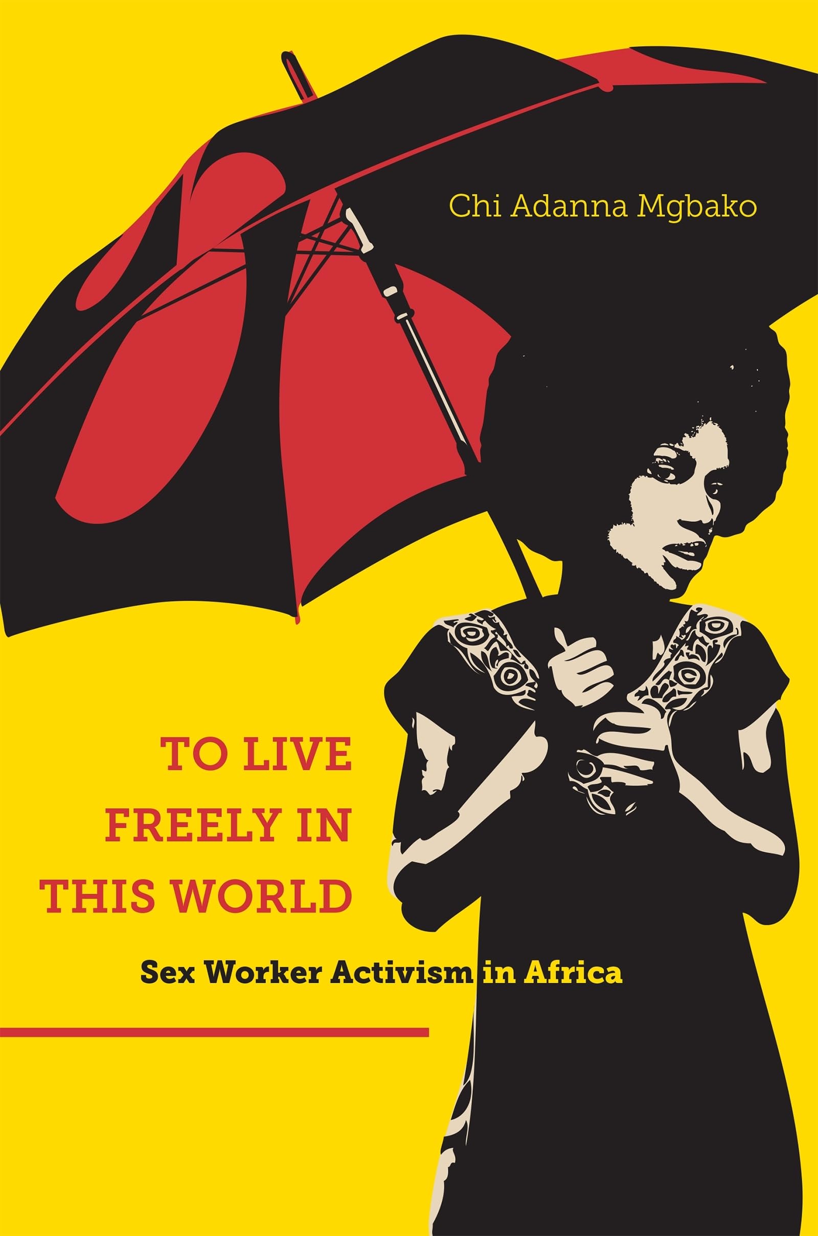 Buy To Live Freely in This World: Sex Worker Activism in Africa — BookShops.in