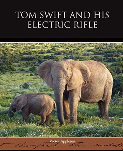 Tom Swift and His Electric Rifle – Classic Adventure Novel view 2
