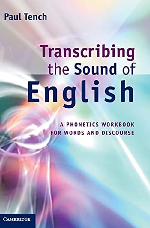 Transcribing the Sound of English: A Phonetics Workbook for Words and Discourse view 2