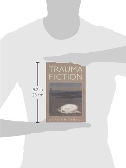 Trauma Fiction: Contemporary Novels and Trauma Theory by Anne Whitehead view 4