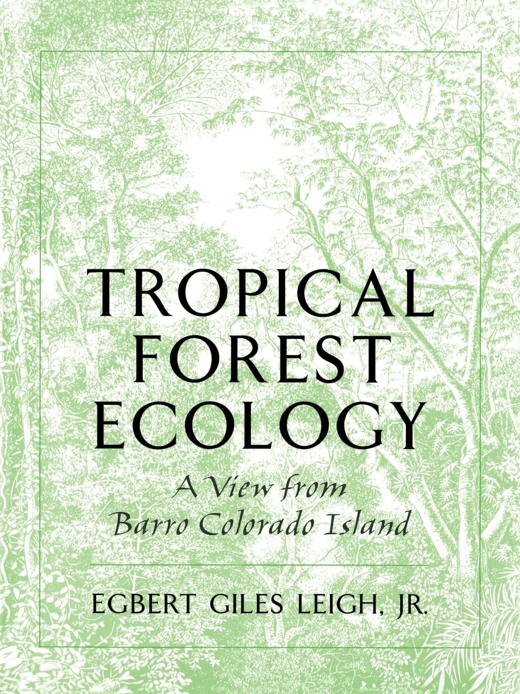 Buy Tropical Forest Ecology by Egbert G. Leigh Jr. — BookShops.in