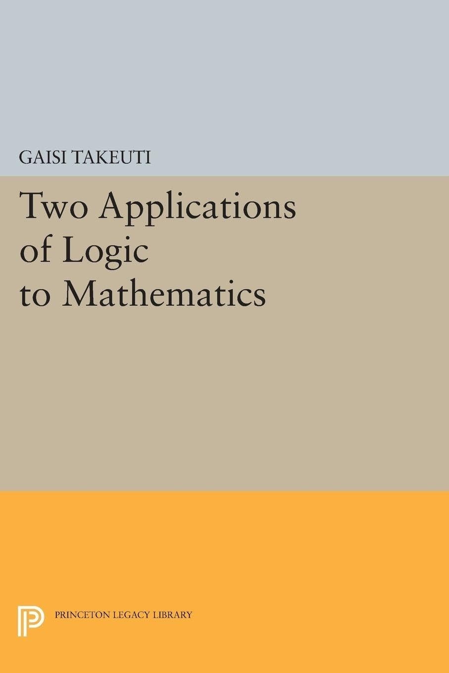 Buy Two Applications of Logic to Mathematics (English, Gaisi Takeuti) — BookShops.in
