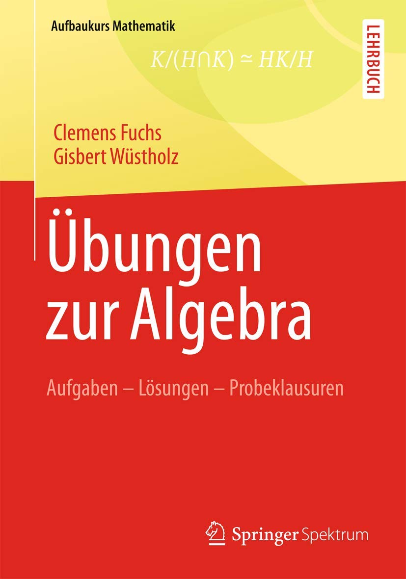 Buy Übungen zur Algebra by Clemens Fuchs – German Algebra Book — BookShops.in