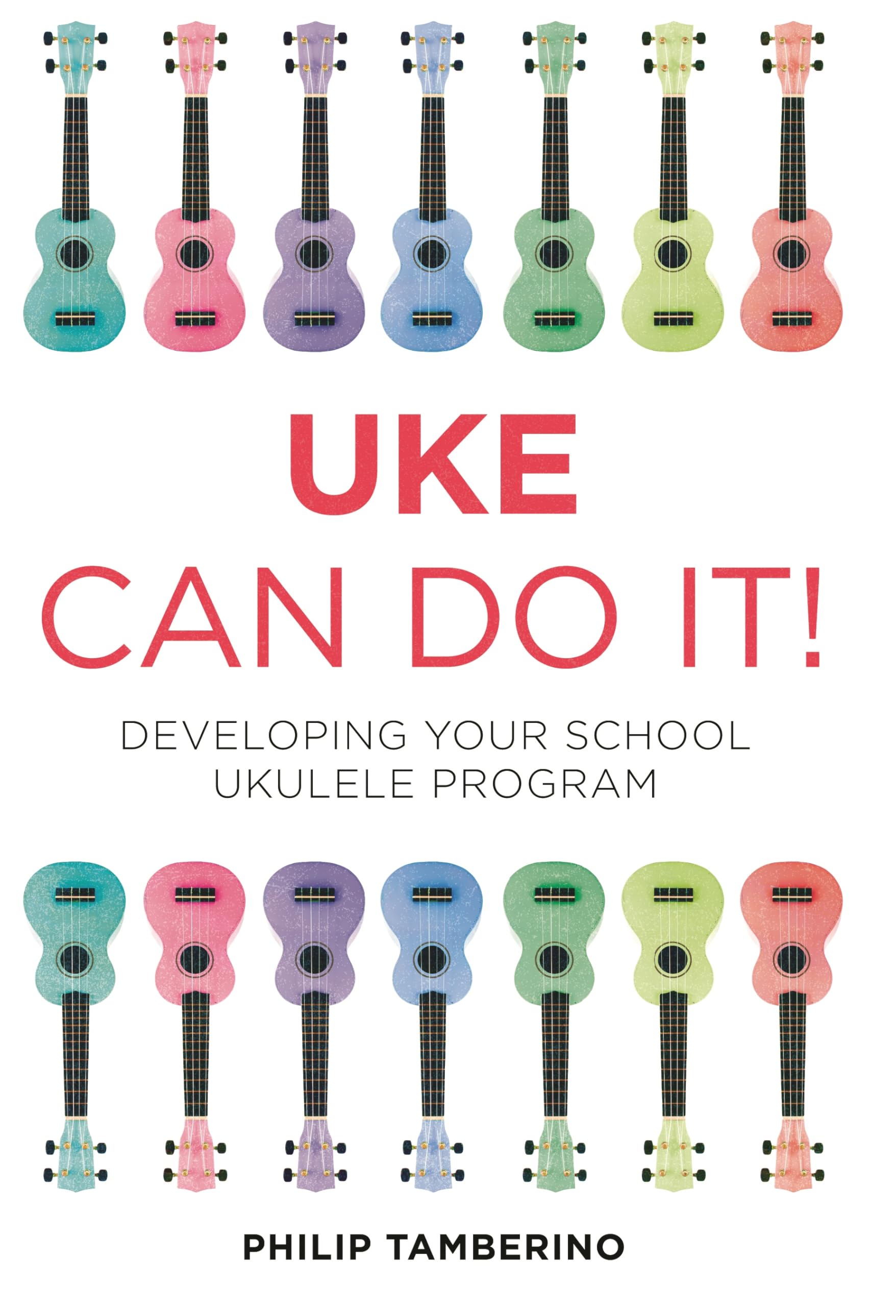 Buy Uke Can Do It! by Philip Tamberino – School Ukulele Guide — BookShops.in