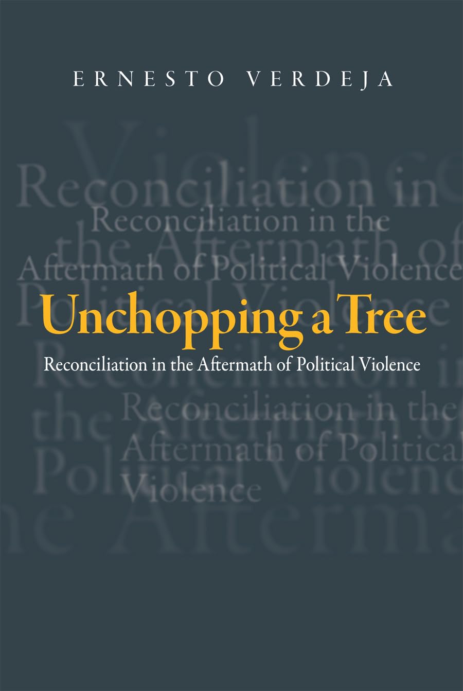 Buy Unchopping a Tree: Reconciliation by Ernesto Verdeja — BookShops.in