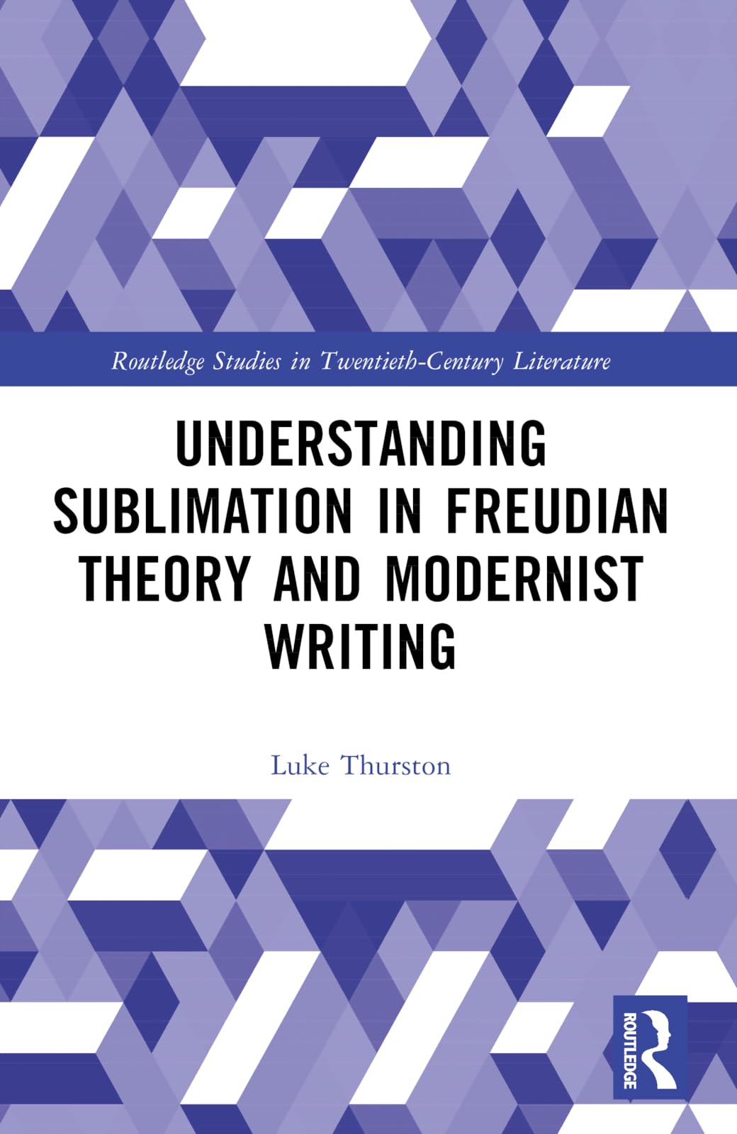 Buy Understanding Sublimation in Freudian Theory and Modernist Writing (Routledge Studies in Twentieth-century Literature) — BookShops.in