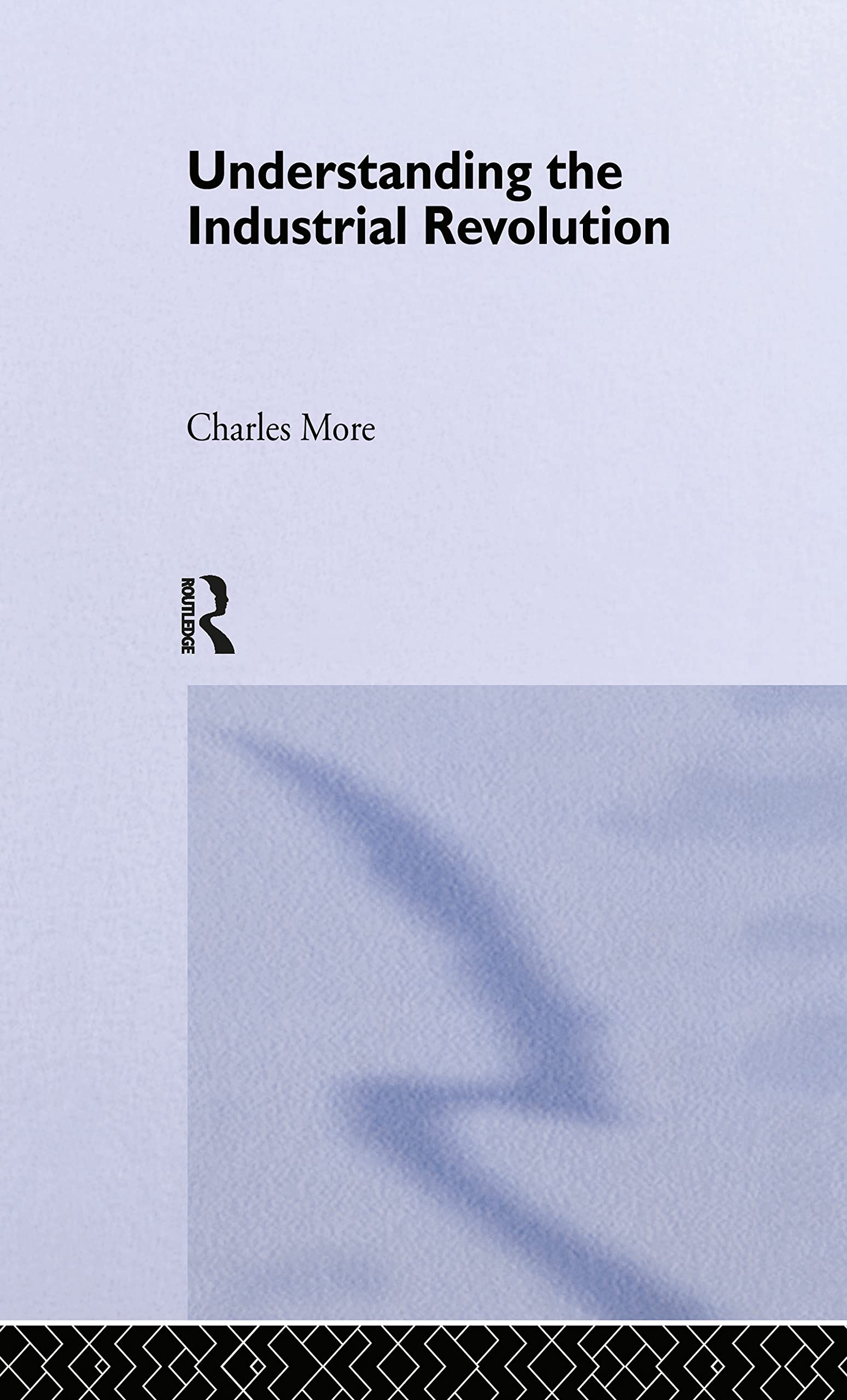 Buy Understanding the Industrial Revolution by Charles More — BookShops.in
