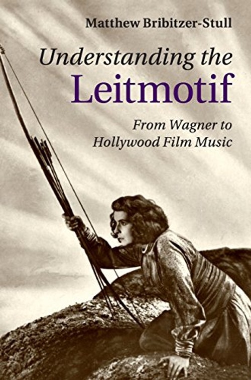 Understanding the Leitmotif: From Wagner to Hollywood Film Music – Book Cover view 2