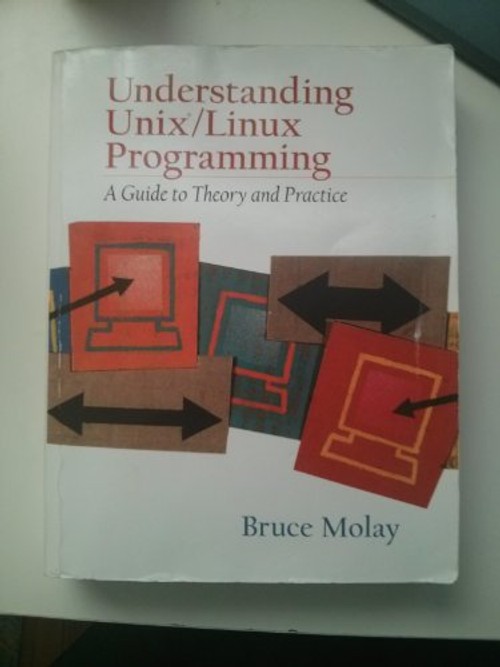Understanding Unix/Linux Programming: A Guide to Theory and Practice by Bruce Molay view 2