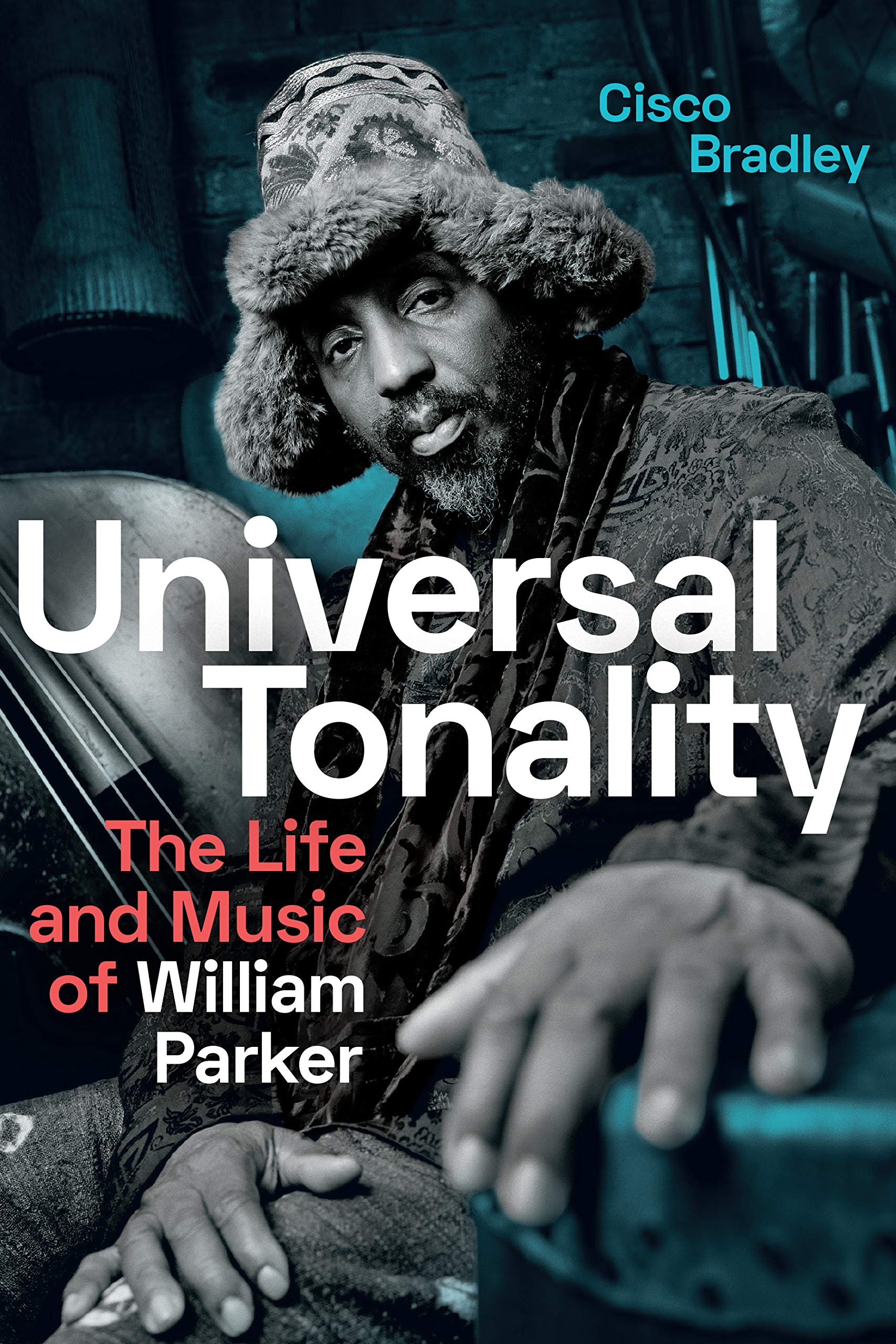 Buy Universal Tonality: Life and Music of William Parker — BookShops.in