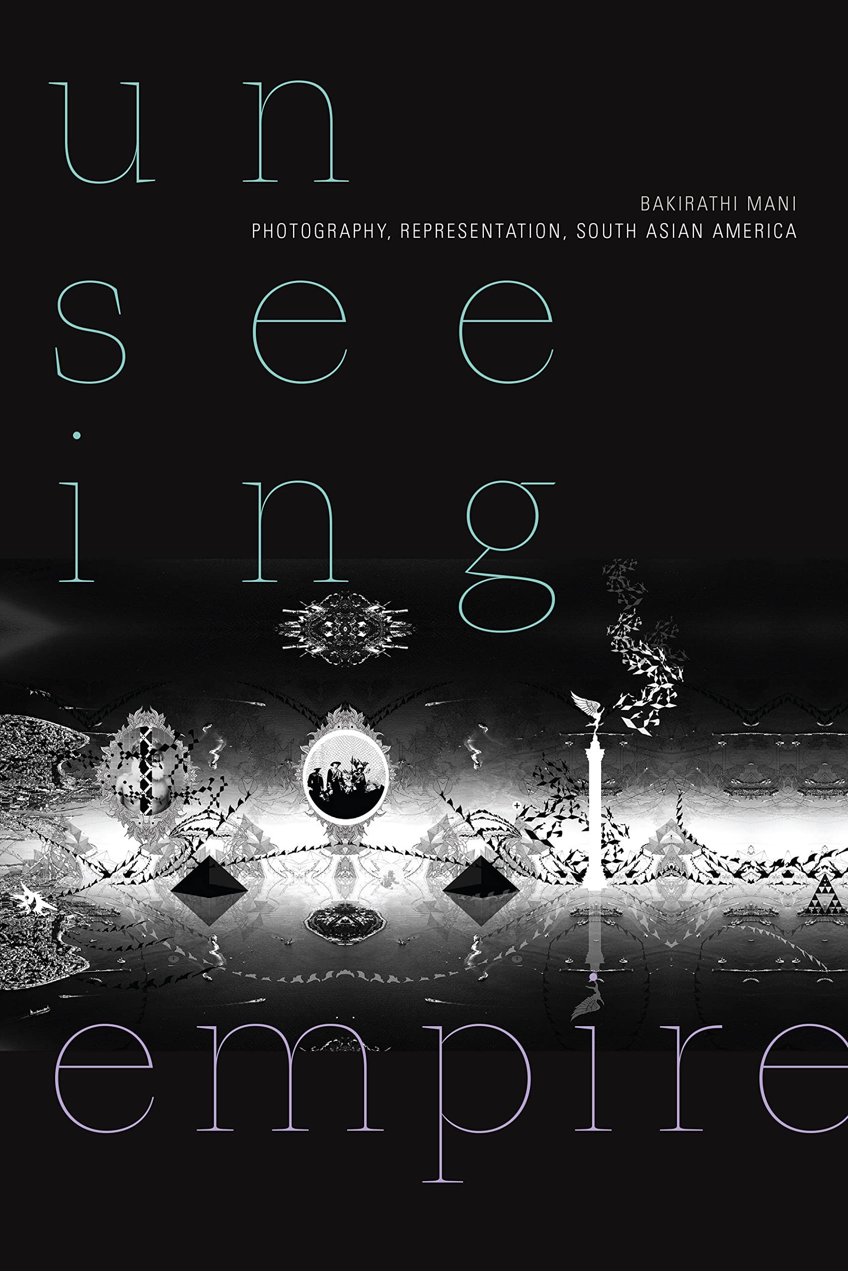 Buy Unseeing Empire (English, Bakirathi Mani) — BookShops.in