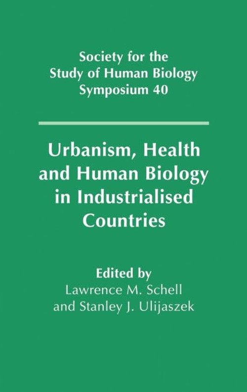 Buy Urbanism, Health and Human Biology in Industrialised Countries by Lawrence M. Schell — BookShops.in