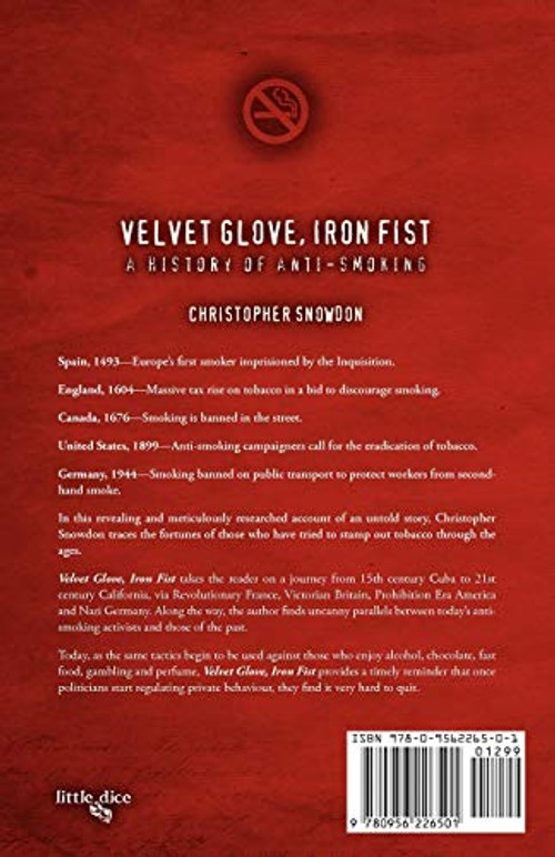 Velvet Glove, Iron Fist: A History of Anti-smoking by Christopher John Snowdon view 3