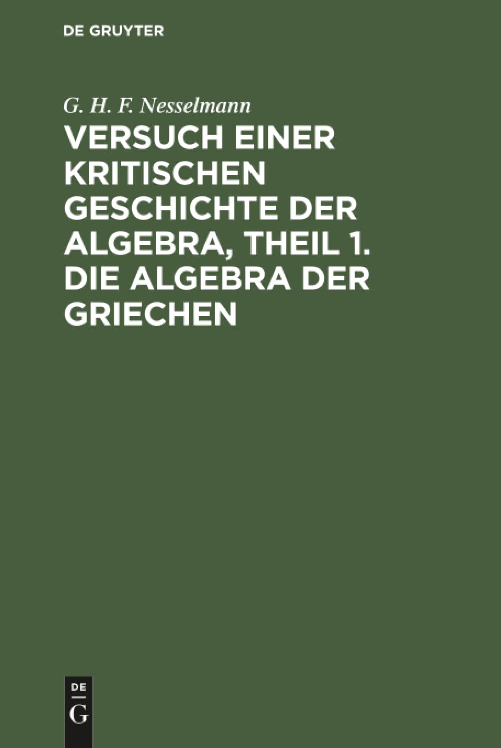 Buy Versuch Einer Kritischen Geschichte Der Algebra, Theil 1. Die Algebra Der Griechen: Aus Versuch Einer Kritischen Geschichte Der Algebra; Nach Den Quellen Bearbeitet — BookShops.in