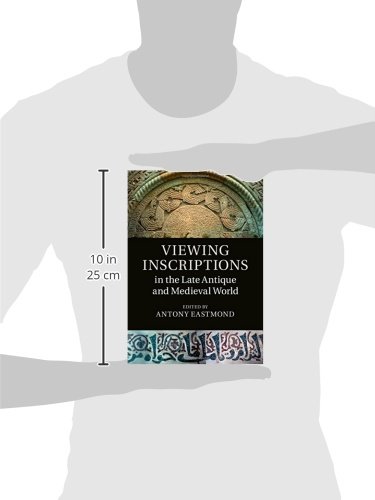 Viewing Inscriptions in the Late Antique and Medieval World | by Antony Eastmond | ‎ Cambridge University Press | ‎ English view 4