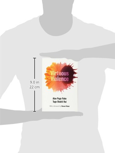 Virtuous Violence: Hurting and Killing to Create, Sustain, End, and Honor Social Relationships | by Alan Page Fiske | Tage Shakti Rai | Steven Pinker | ‎ Cambridge University Press | ‎ English | ‎ Illustrated Edition view 4