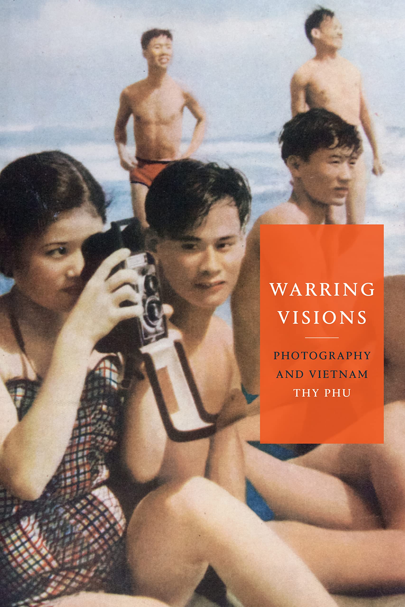 Buy Warring Visions: Photography and Vietnam by Thy Phu — BookShops.in