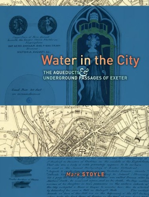 Water in the City: The Aqueducts and Underground Passages of Exeter view 2