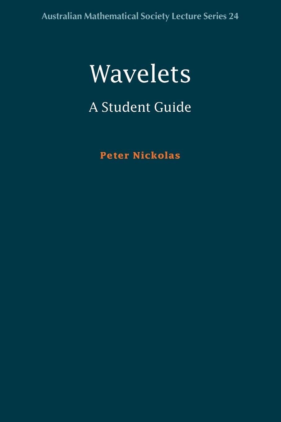 Buy Wavelets: A Student Guide by Peter Nickolas — BookShops.in