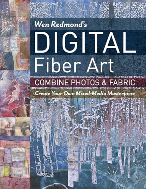 Wen Redmond's Digital Fiber Art – Transform Photos into Art Quilts view 2
