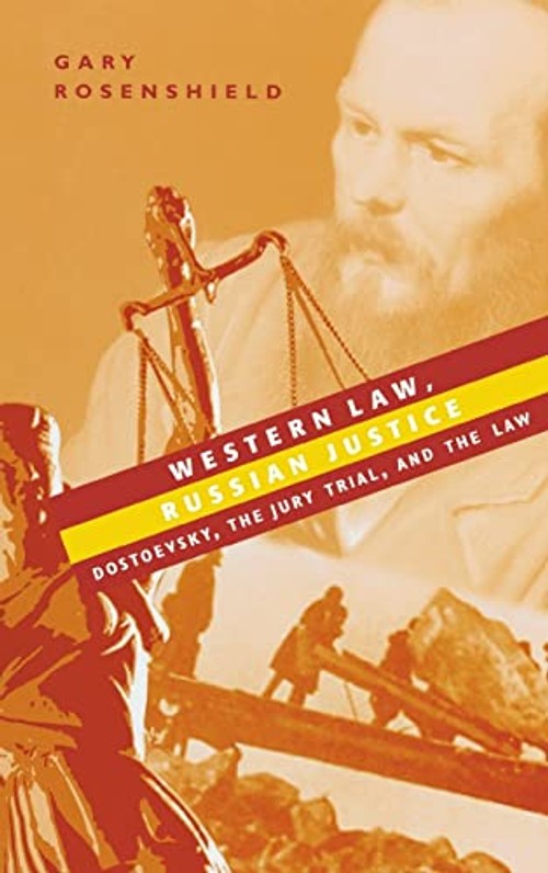 Western Law, Russian Justice: Dostoevsky, the Jury Trial, and the Law – Gary Rosenshield view 2