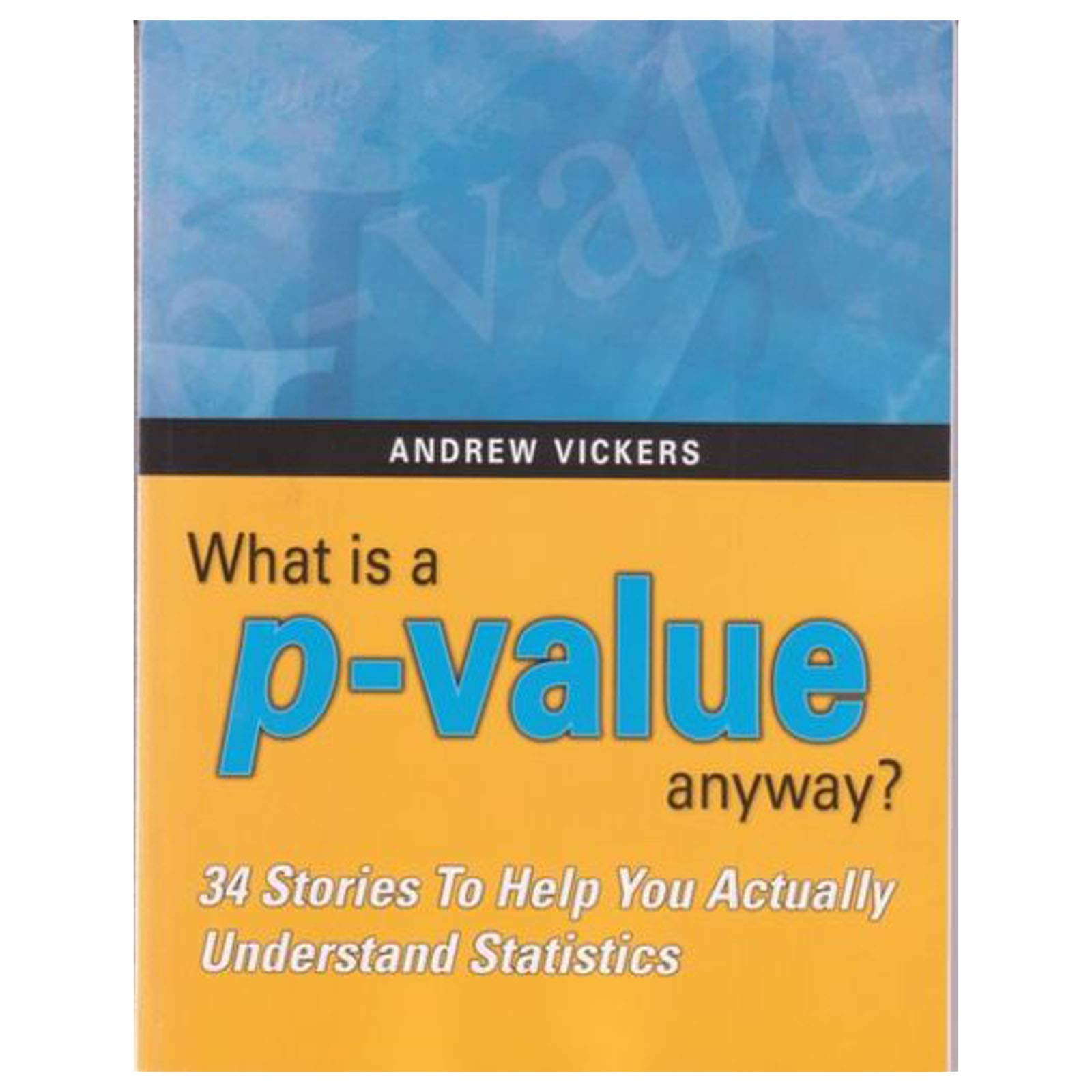 Buy What Is a P-Value Anyway? by Andrew Vickers — BookShops.in