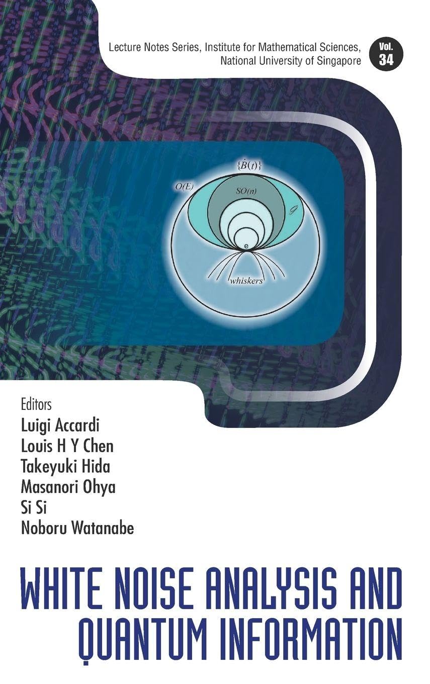 Buy White Noise Analysis and Quantum Information (English, Luigi Accardi | Louis Hsiao Yun Chen | Takeyuki Hida) — BookShops.in