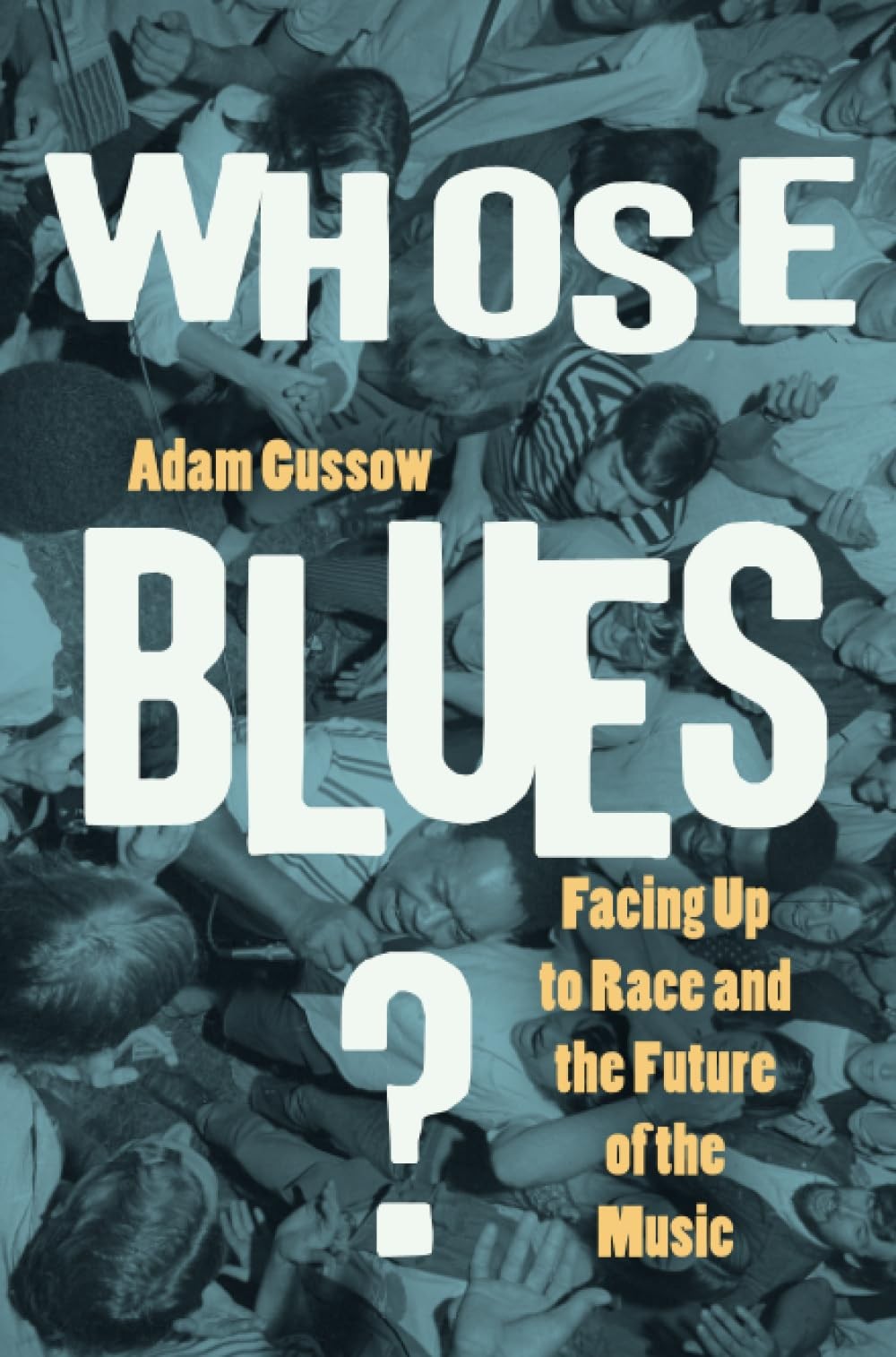 Buy Whose Blues? by Adam Gussow – Race & Music — BookShops.in