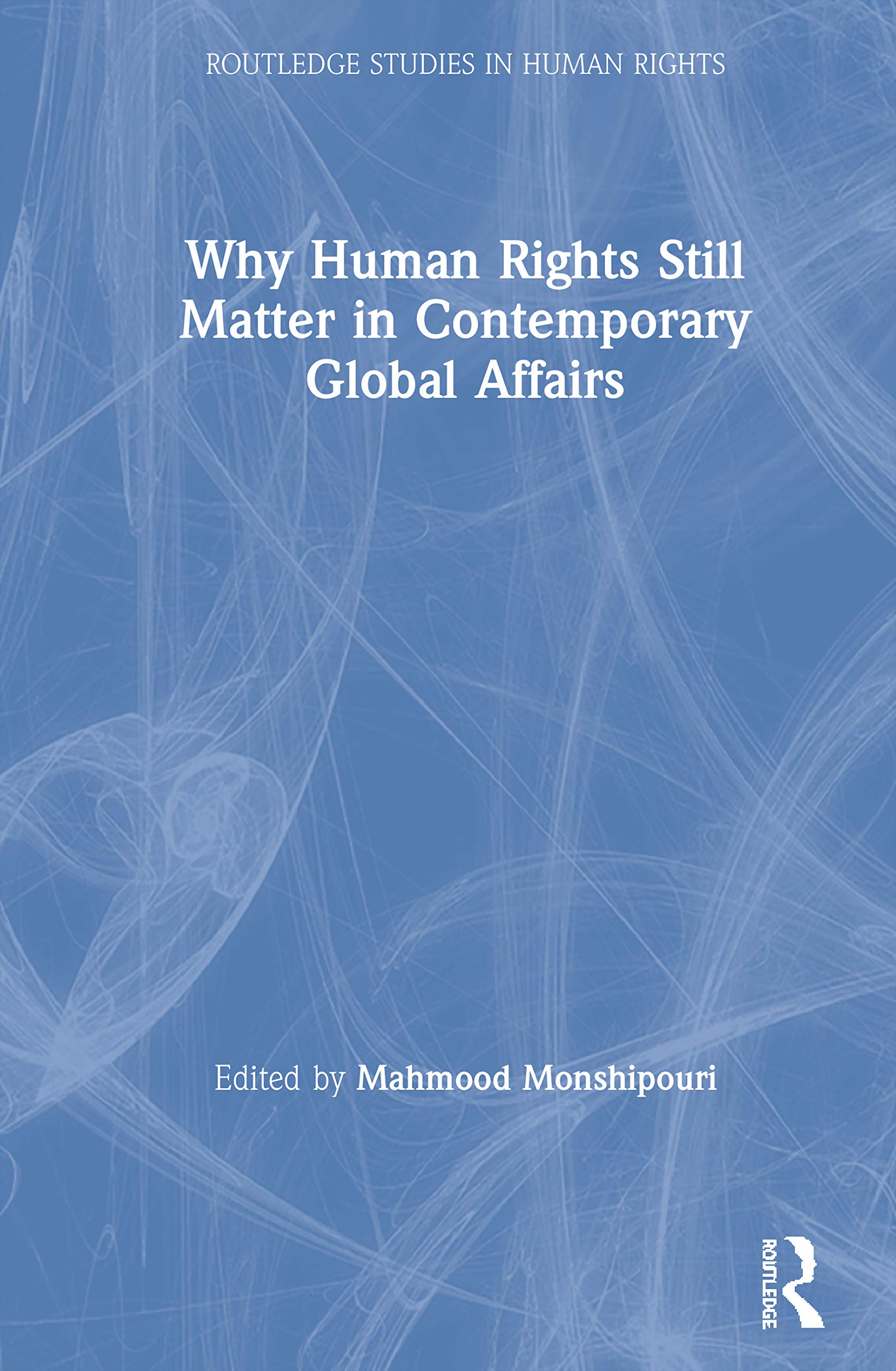 Buy Why Human Rights Still Matter by Monshipouri Mahmood — BookShops.in