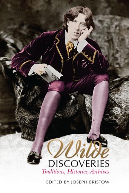 Buy Wilde Discoveries: Traditions, Histories, Archives: 19 (UCLA Clark Memorial Library Series) — BookShops.in