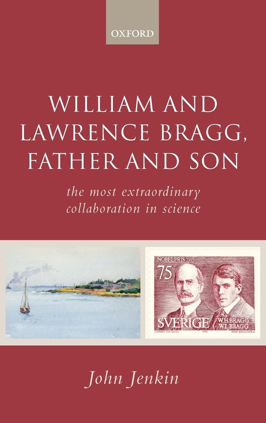 Buy William and Lawrence Bragg: Father and Son by John Jenkin — BookShops.in
