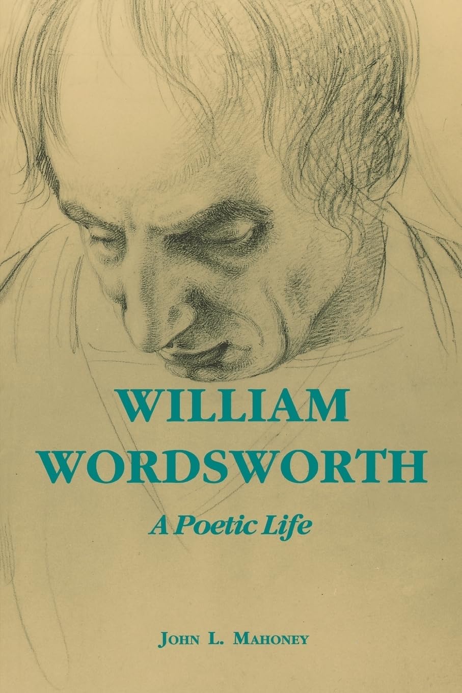 Buy William Wordsworth: A Poetic Life by John L. Mahoney — BookShops.in