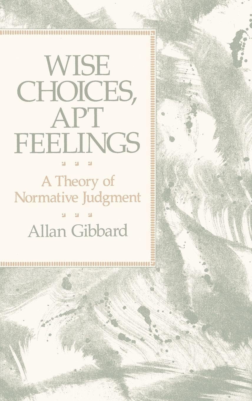 Buy Wise Choices, Apt Feelings by Allan Gibbard — BookShops.in