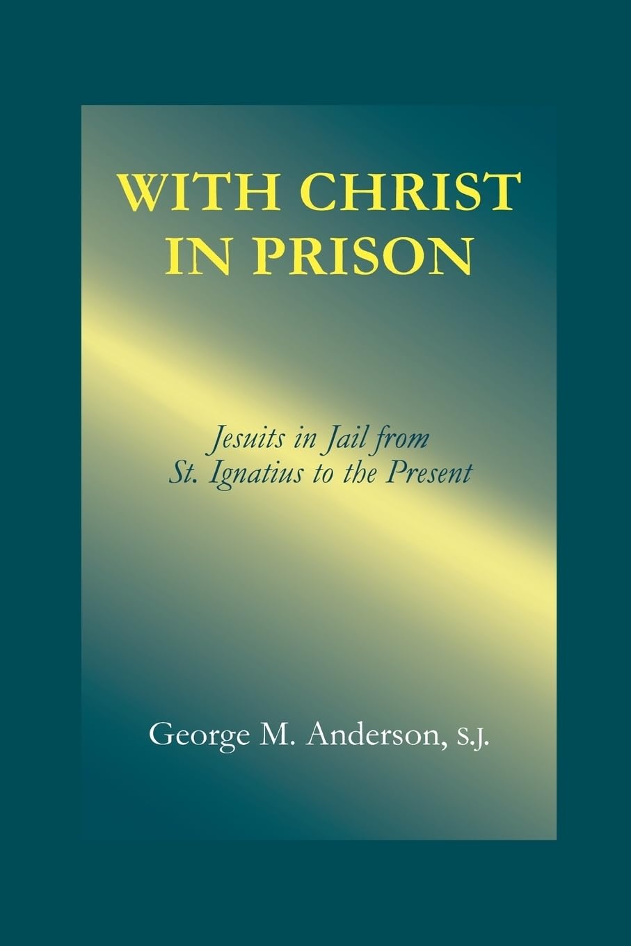 Buy With Christ in Prison: Jesuits in Jail by George M. Anderson — BookShops.in