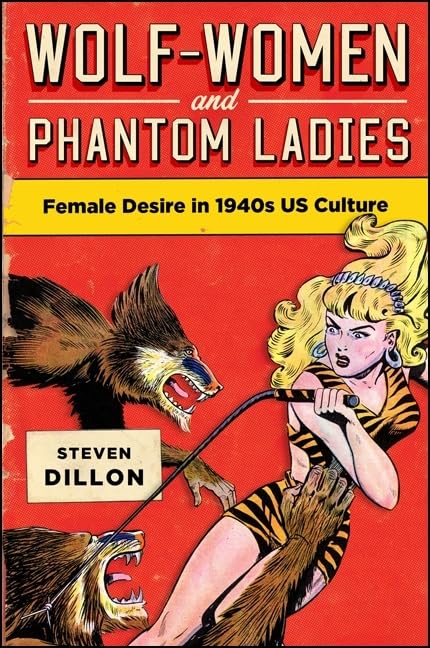 Buy Wolf-Women and Phantom Ladies: Female Desire in 1940s US Cul — BookShops.in