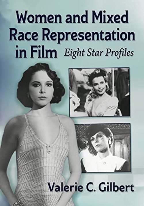 Women and Mixed Race Representation in Film: Eight Star Profiles – Valerie C. Gilbert view 2