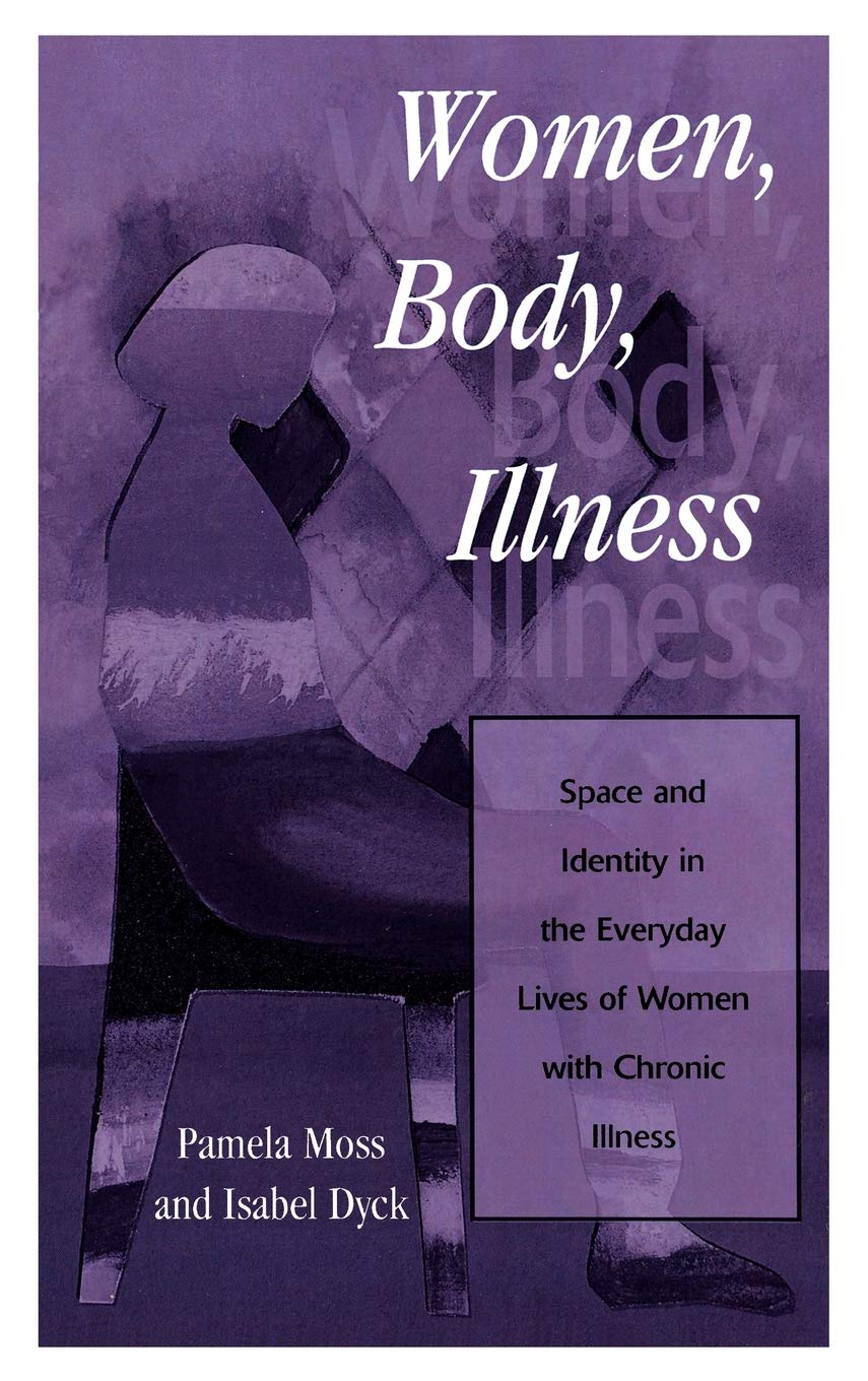 Buy Women, Body, Illness: Space and Identity in the Everyday Lives of Women With Chronic Illness — BookShops.in