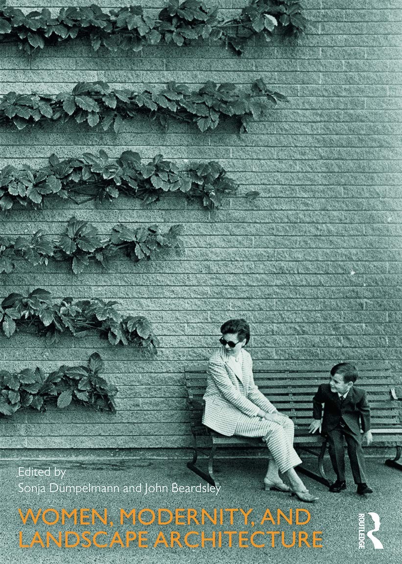 Buy Women, Modernity and Landscape Architecture by Sonja — BookShops.in
