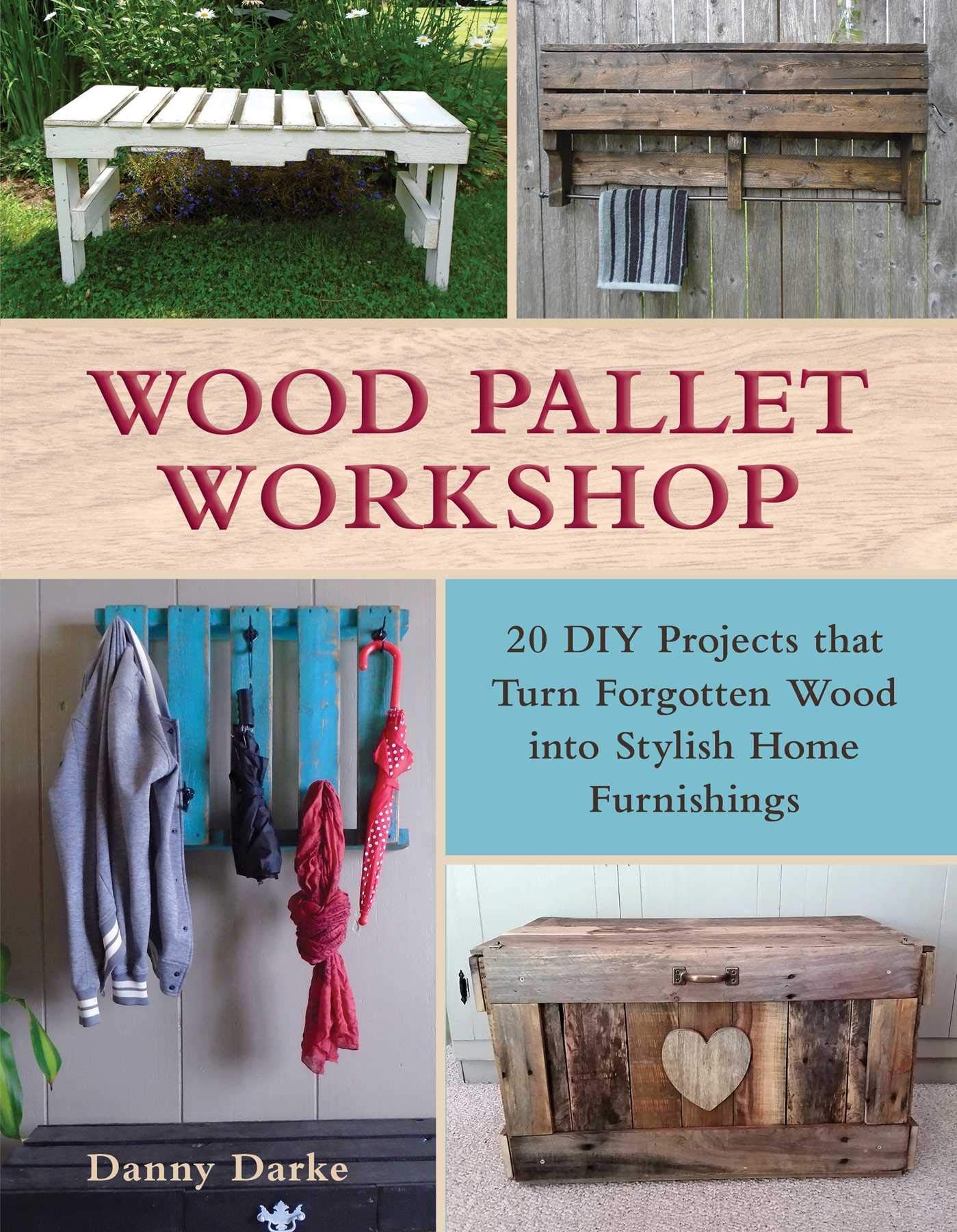 Buy Wood Pallet Workshop by Danny Darke – DIY Guide — BookShops.in