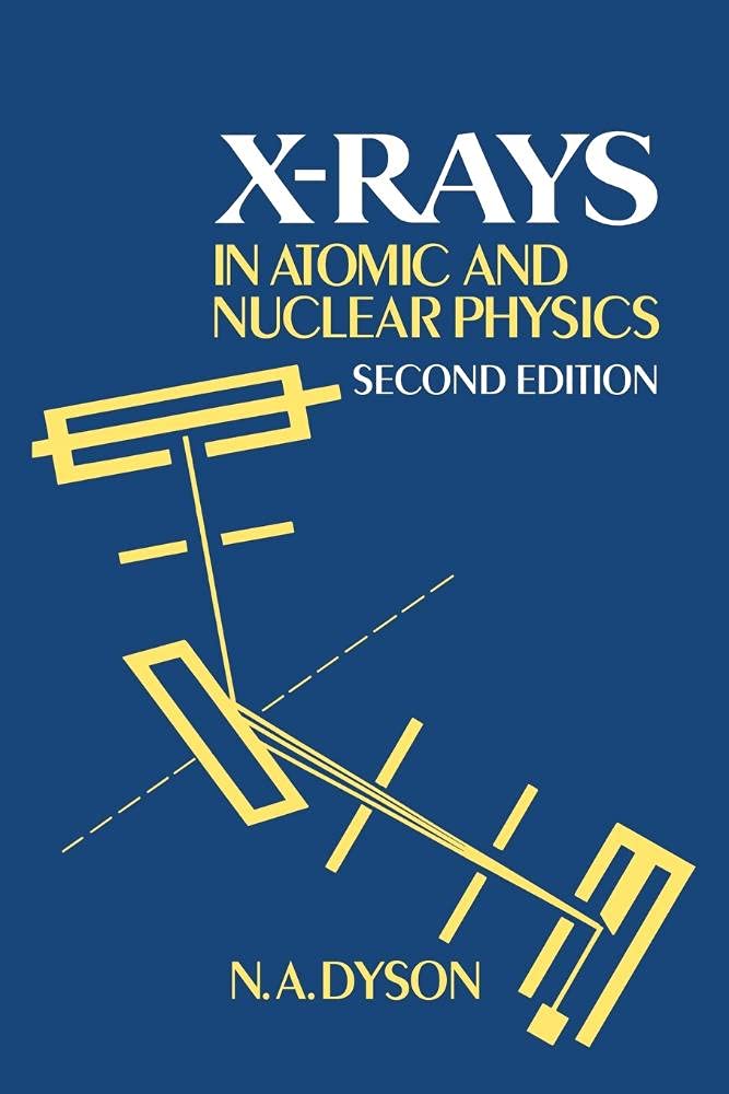 Buy X-Rays in Atomic and Nuclear Physics by N. A. Dyson — BookShops.in