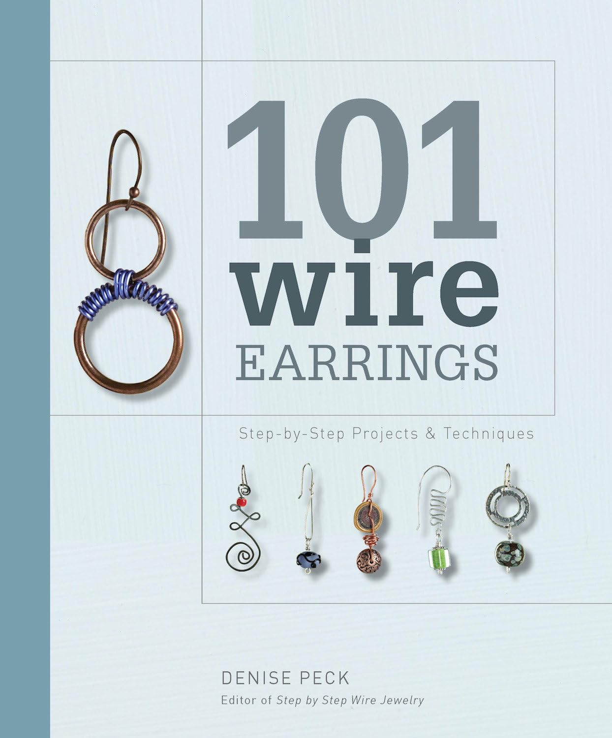 Buy 101 Wire Earrings: Step-by-Step Projects & Techniques by Denise Peck | Interweave Press | Hardcover | English | 9781596681415 | Bookshops.in — BookShops.in