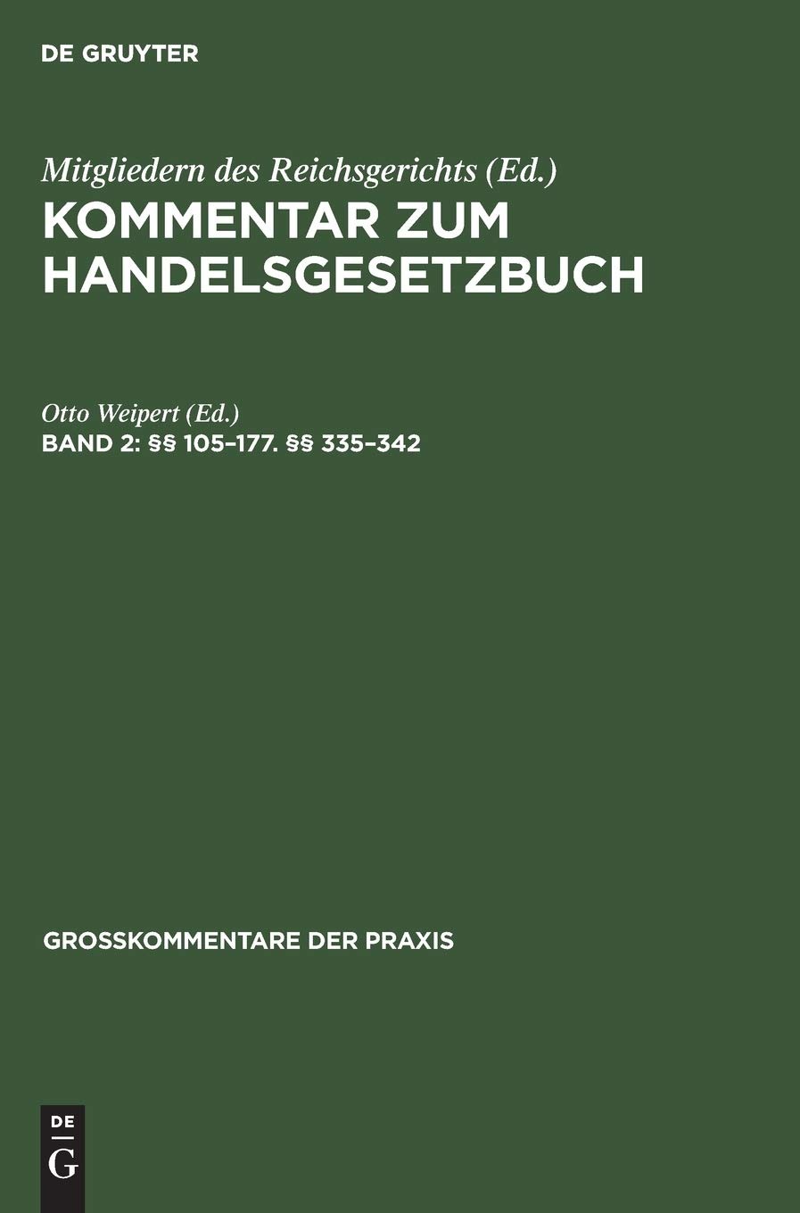 Buy Das Recht Der Offenen Handelsgesellschaft, Der Kommanditgesellschaft Und Der Stillen Gesellschaft: Kommentar Zum Reichsgerichts (Grokommentare Der Praxis) by Otto Weipert | De Gruyter | 2nd Edition | German | Paperback | 9783111247243 — BookShops.in