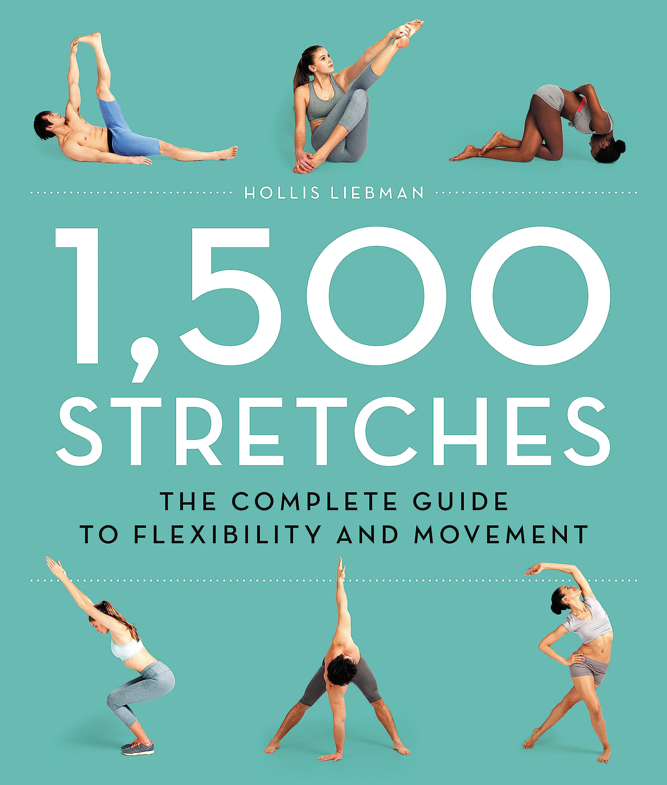 Buy 1,500 Stretches: The Complete Guide to Flexibility and Movement by Hollis Lance Liebman – Black Dog & Leventhal Hardcover Illustrated Edition – Sports & Fitness Training Book for Pain Relief and Mobility — BookShops.in