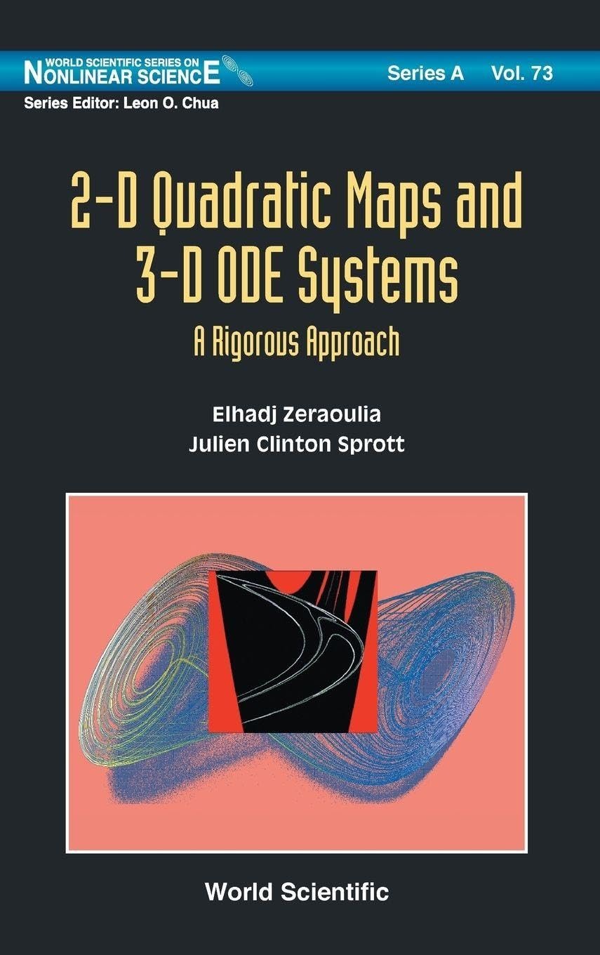 Buy 2-D Quadratic Maps and 3-D ODE Systems: A Rigorous Approach by Zeraoulia Elhadj - World Scientific - Paperback - English - 2010 — BookShops.in