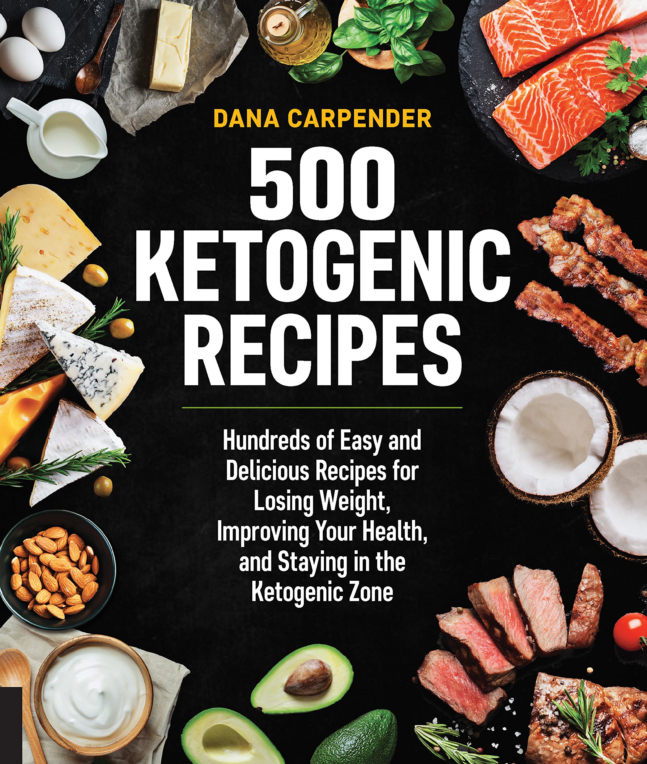 Buy 500 Ketogenic Recipes by Dana Carpender | Fair Winds Press | Hardcover Cookbook for Low-Carb, High-Fat Keto Diet | Indian Edition — BookShops.in